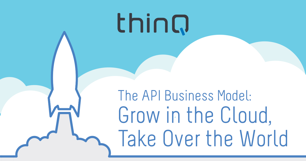 The API Business Model: Grow in the Cloud, Take Over the World