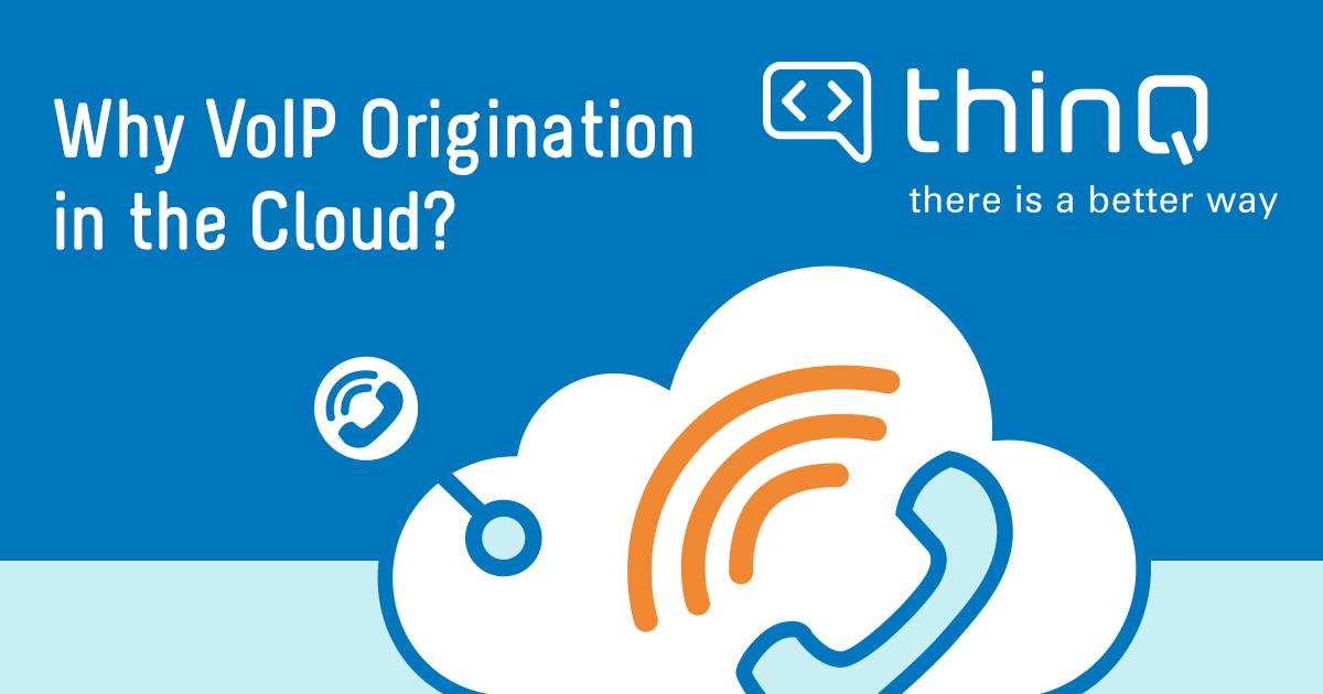 Why VoIP Origination in the Cloud?