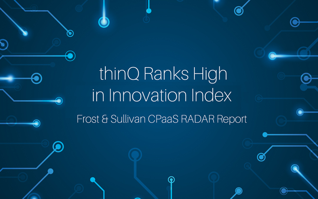 thinQ Ranks High on Innovation Index in Frost & Sullivan CPaaS RADAR® Report